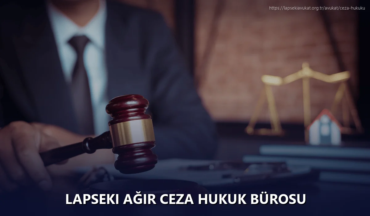 Lapseki Ağır Ceza Hukuk Bürosu
