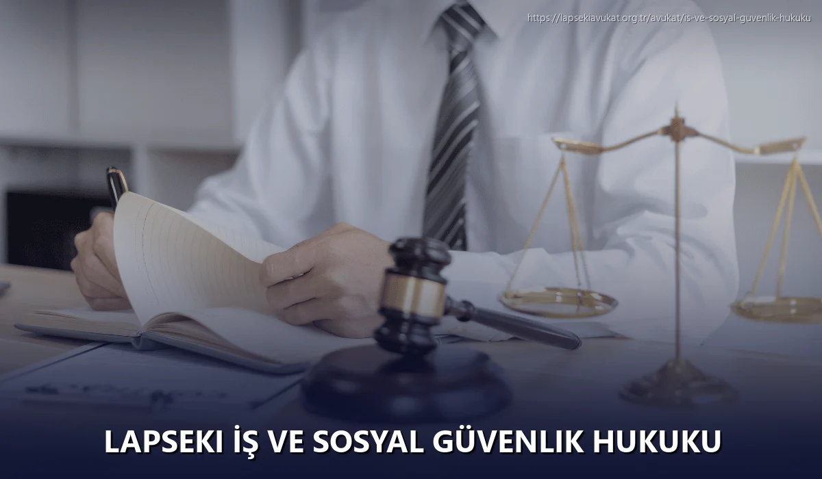 Lapseki İş ve Sosyal Güvenlik Hukuku