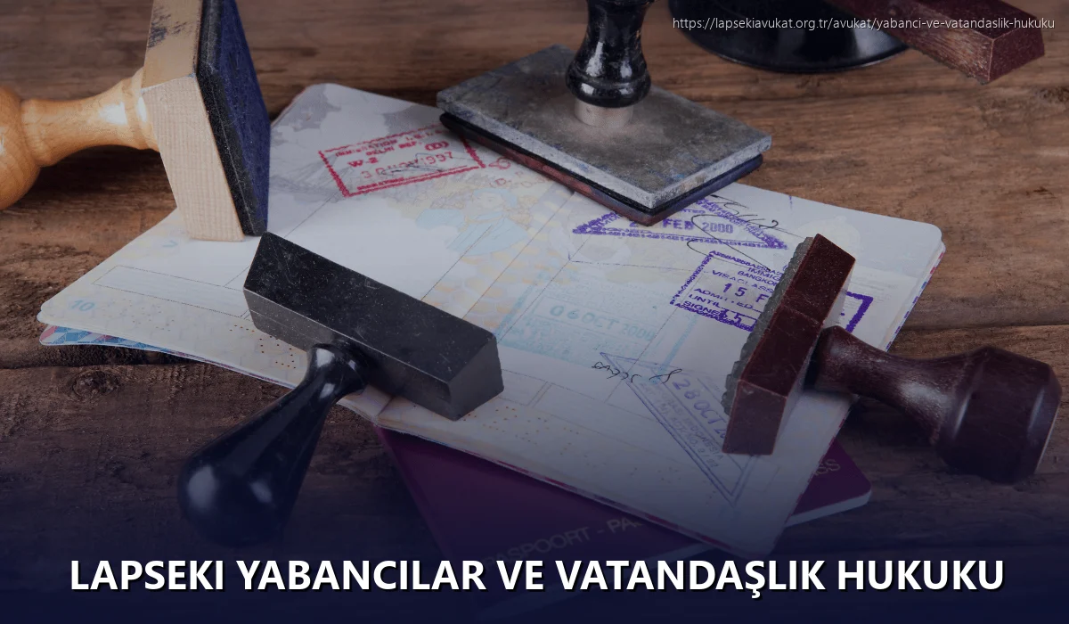 Lapseki Yabancılar ve Vatandaşlık Hukuku